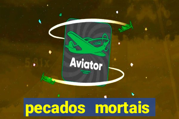 pecados mortais para confessar