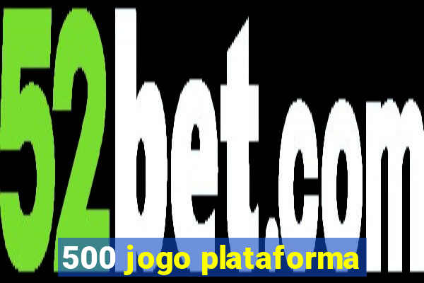 500 jogo plataforma