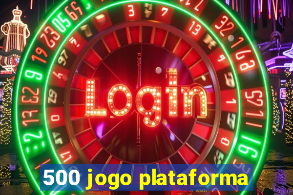 500 jogo plataforma