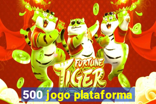 500 jogo plataforma