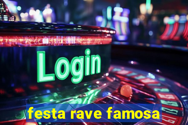 festa rave famosa