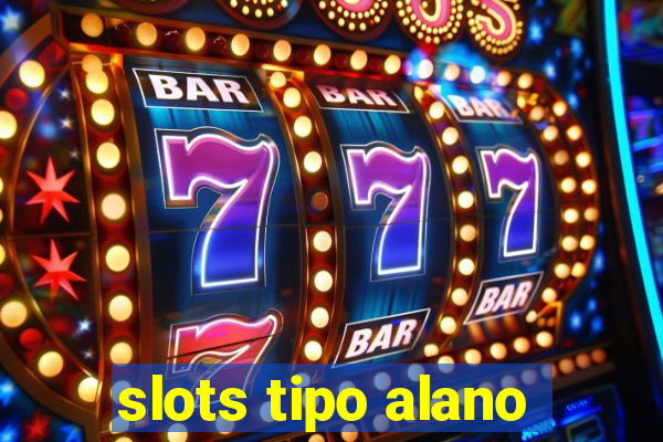 slots tipo alano