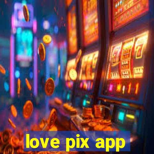 love pix app