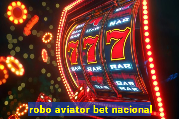 robo aviator bet nacional