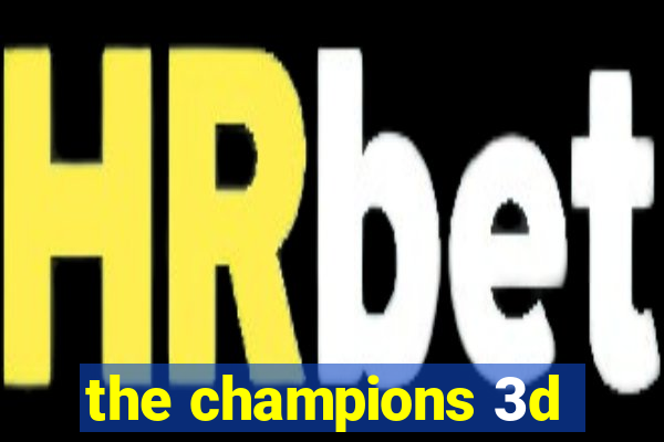 the champions 3d