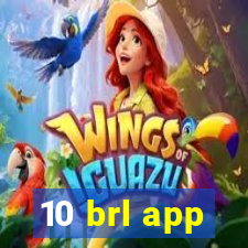 10 brl app