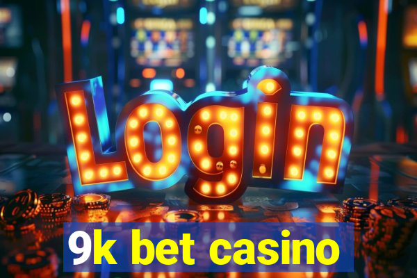 9k bet casino