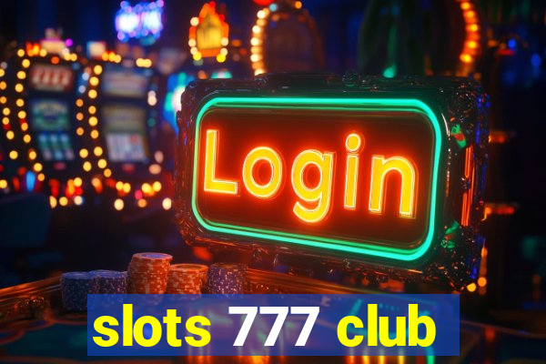 slots 777 club