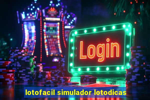 lotofacil simulador lotodicas