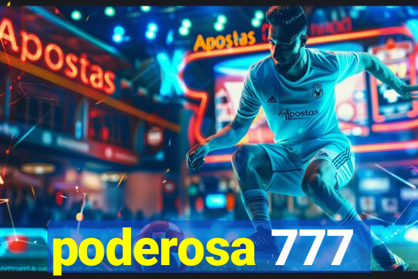 poderosa 777