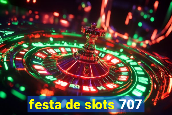 festa de slots 707