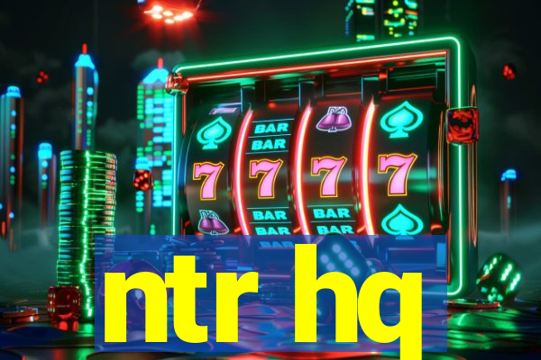 ntr hq