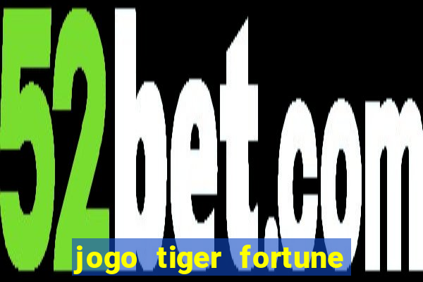 jogo tiger fortune paga mesmo