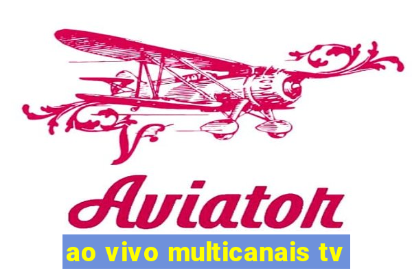 ao vivo multicanais tv