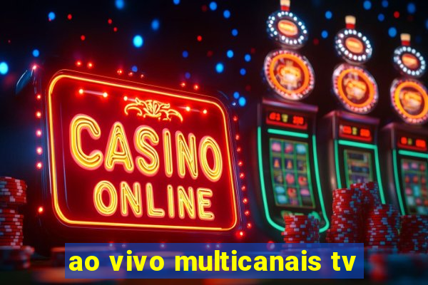 ao vivo multicanais tv