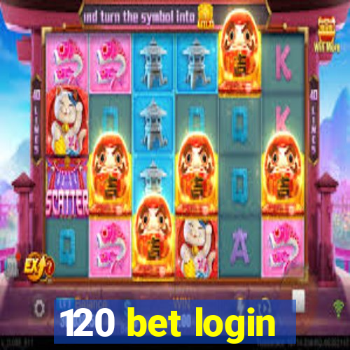 120 bet login