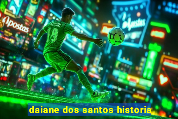 daiane dos santos historia