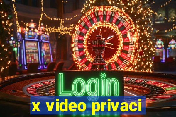 x video privaci