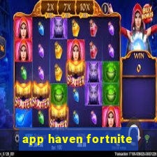 app haven fortnite