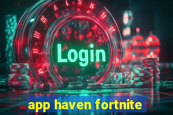 app haven fortnite