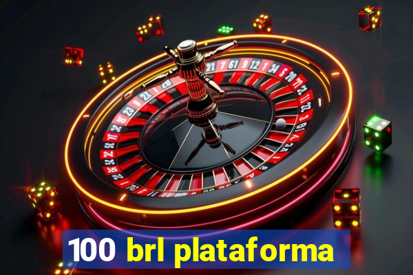 100 brl plataforma