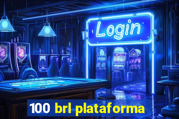 100 brl plataforma