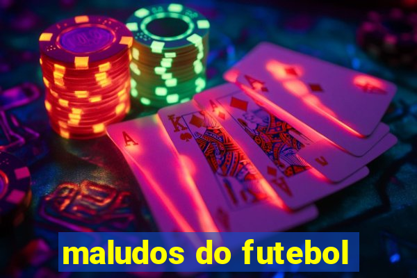 maludos do futebol