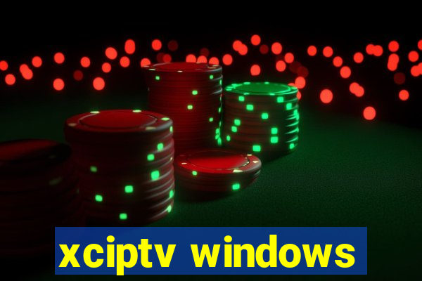 xciptv windows