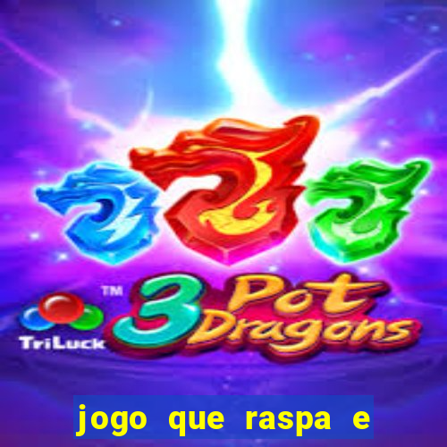 jogo que raspa e ganha dinheiro