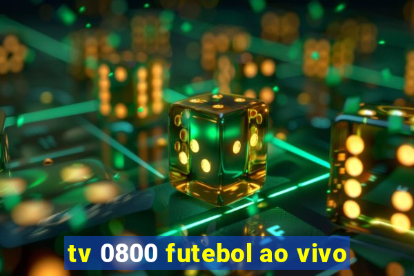 tv 0800 futebol ao vivo