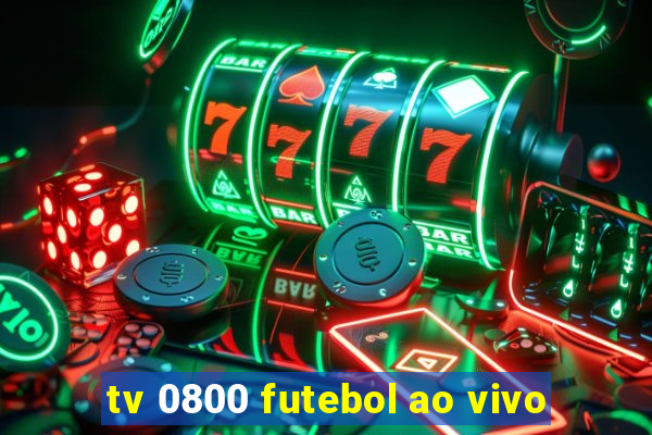 tv 0800 futebol ao vivo