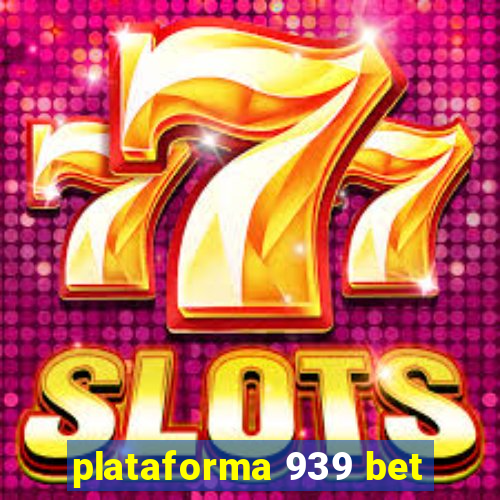 plataforma 939 bet