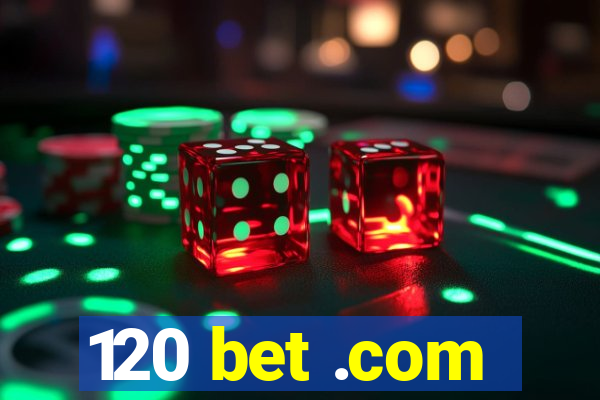 120 bet .com