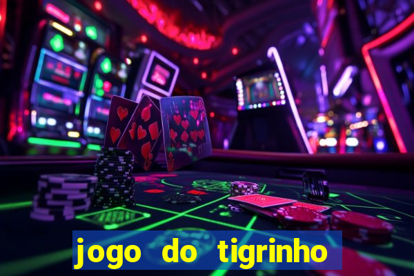 jogo do tigrinho de 2 reais