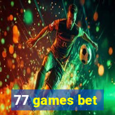 77 games bet