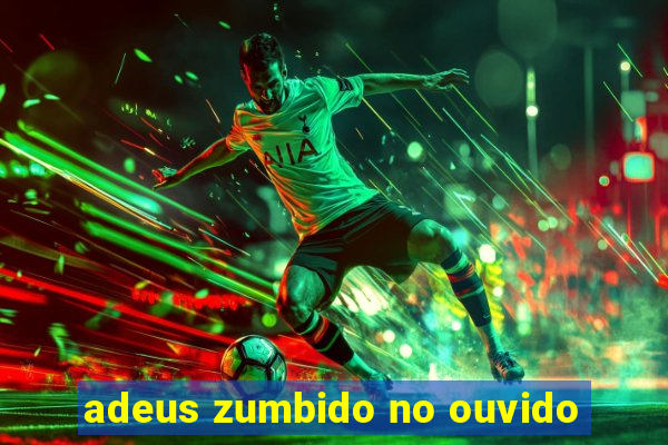 adeus zumbido no ouvido