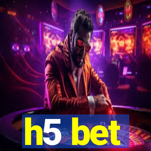 h5 bet