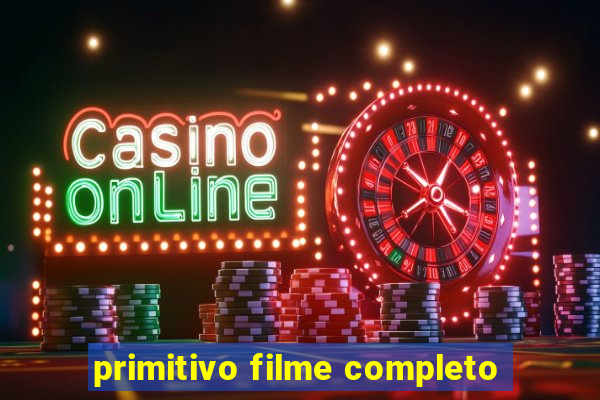 primitivo filme completo