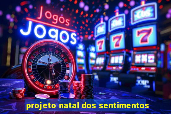 projeto natal dos sentimentos