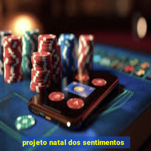 projeto natal dos sentimentos