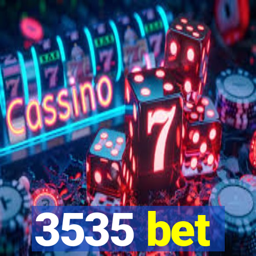 3535 bet