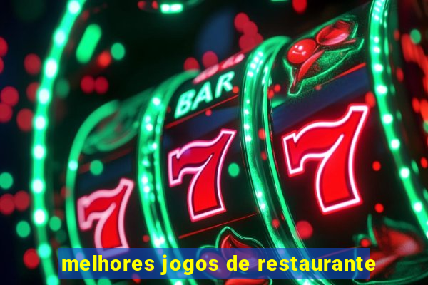 melhores jogos de restaurante