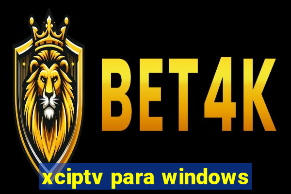 xciptv para windows