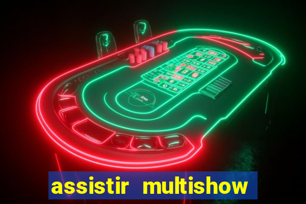 assistir multishow de graça