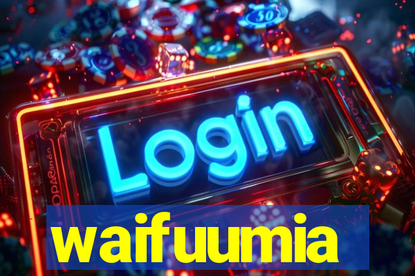 waifuumia