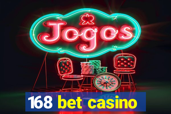 168 bet casino