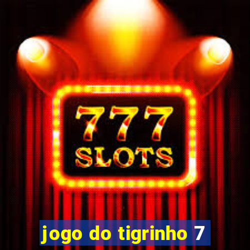 jogo do tigrinho 7