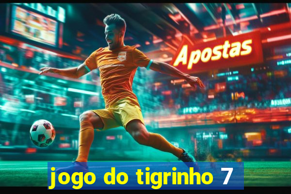 jogo do tigrinho 7