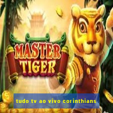 tudo tv ao vivo corinthians