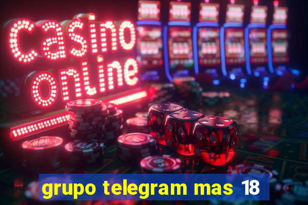 grupo telegram mas 18